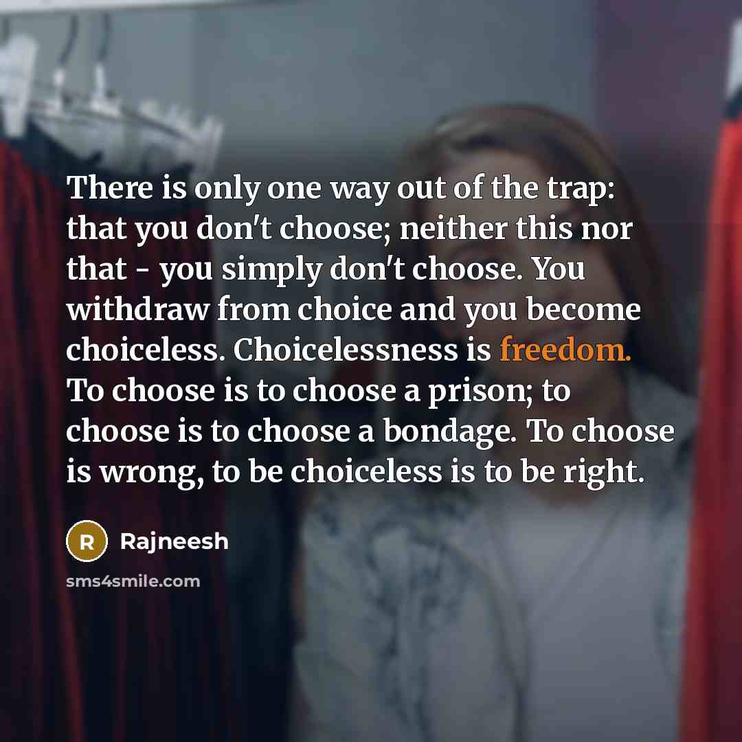 “There is only one way out of the trap: that…” quote by Rajneesh