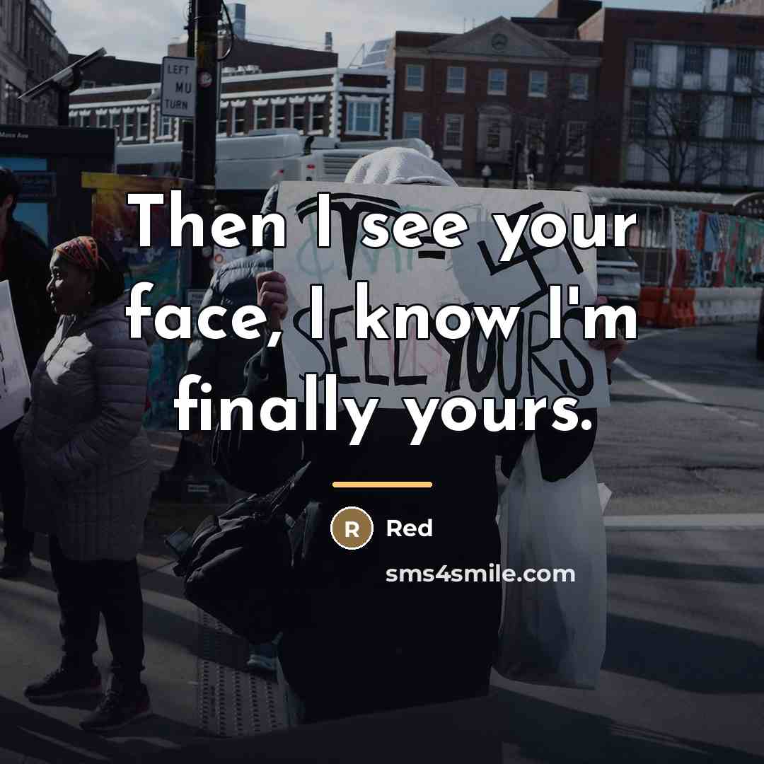 “Then I see your face, I know I'm finally yours.…” quote by Red