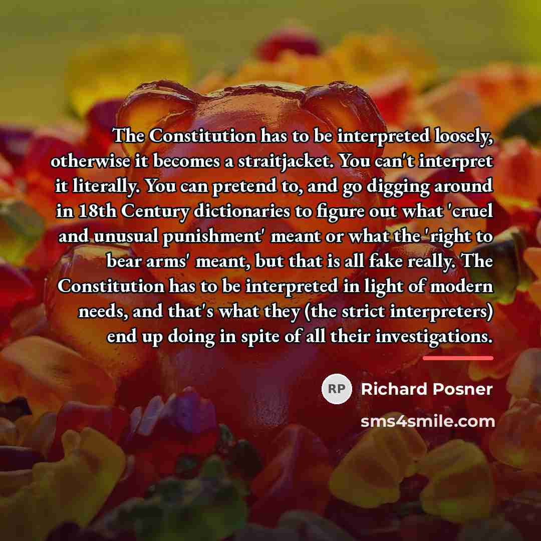 “The Constitution has to be interpreted loosely, otherwise it becomes…” quote by Richard Posner