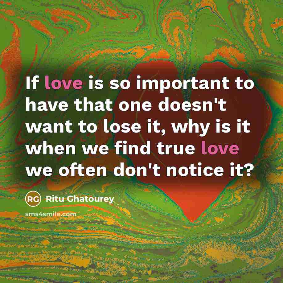 “If love is so important to have that one doesn't…” quote by Ritu Ghatourey