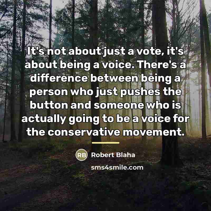 “It's not about just a vote, it's about being a…” quote by Robert Blaha