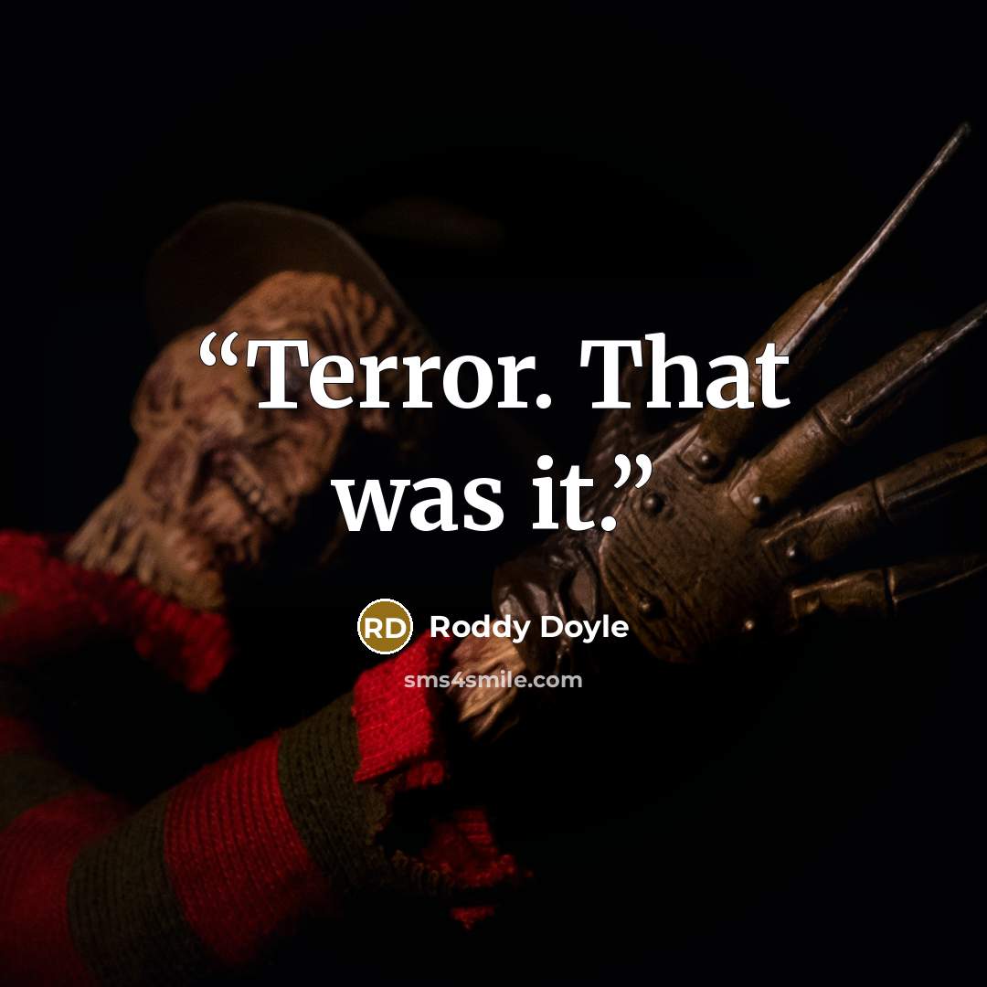 “Terror. That was it.” quote by Roddy Doyle