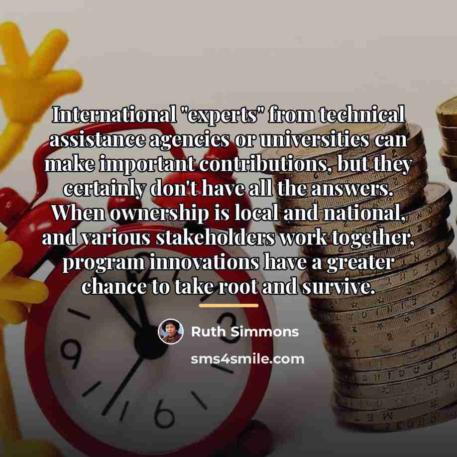 “International "experts" from technical assistance agencies or universities can make…” quote by Ruth Simmons