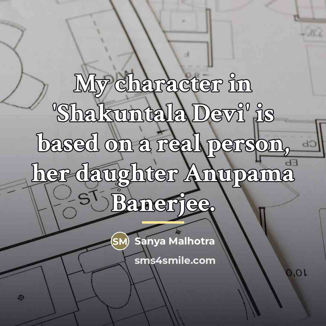 “My character in 'Shakuntala Devi' is based on a real…” quote by Sanya Malhotra