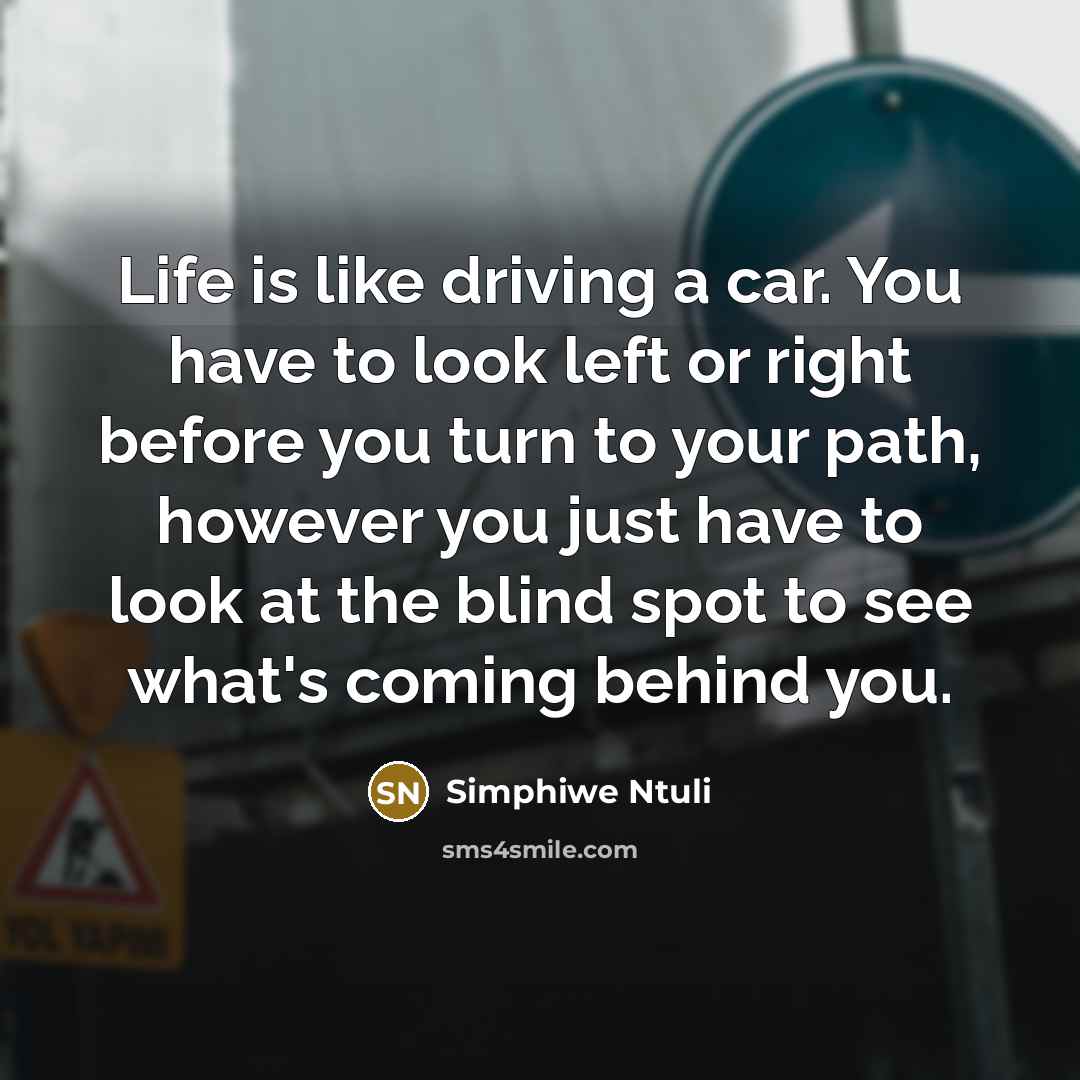 “Life is like driving a car. You have to look…” quote by Simphiwe Ntuli