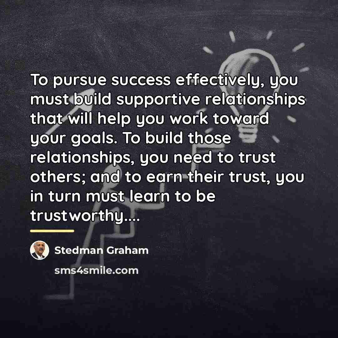 “To pursue success effectively, you must build supportive relationships that…” quote by Stedman Graham