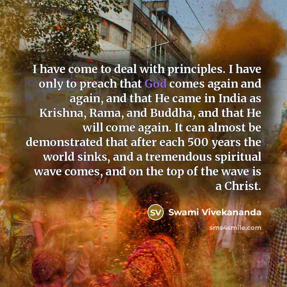 “I have come to deal with principles. I have only…” quote by Swami Vivekananda