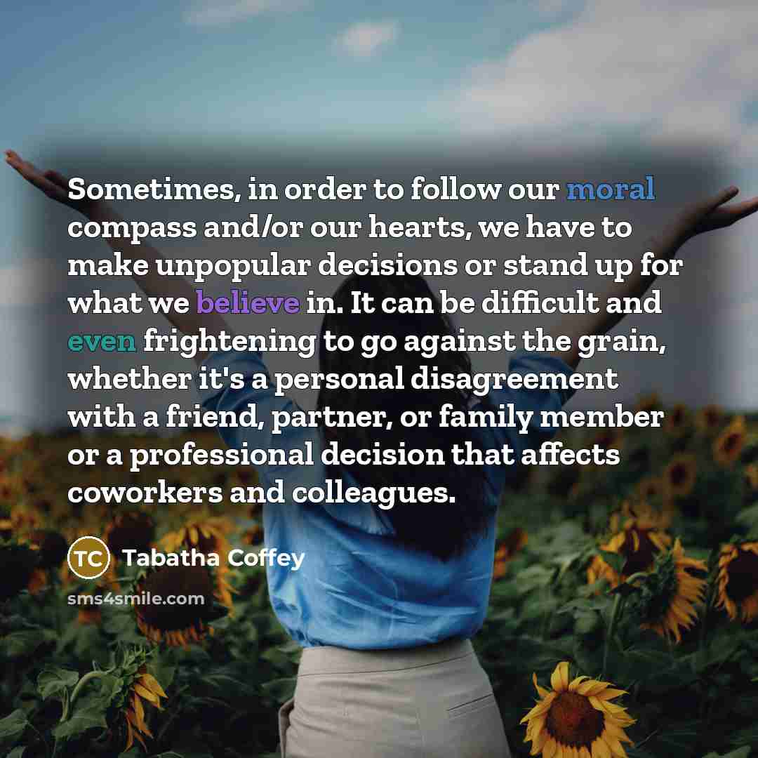 “Sometimes, in order to follow our moral compass and/or our…” quote by Tabatha Coffey