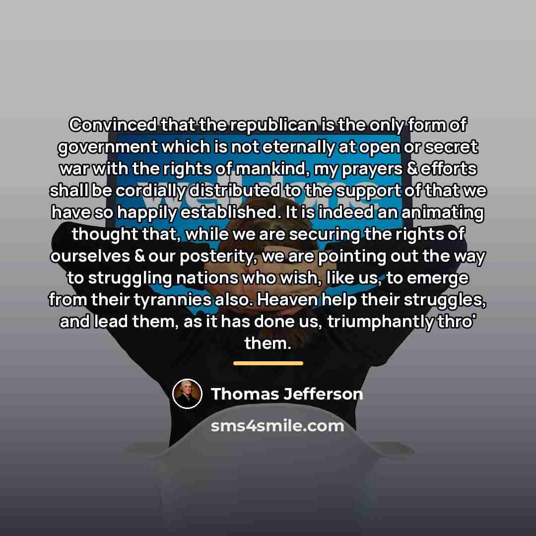 “Convinced that the republican is the only form of government…” quote by Thomas Jefferson
