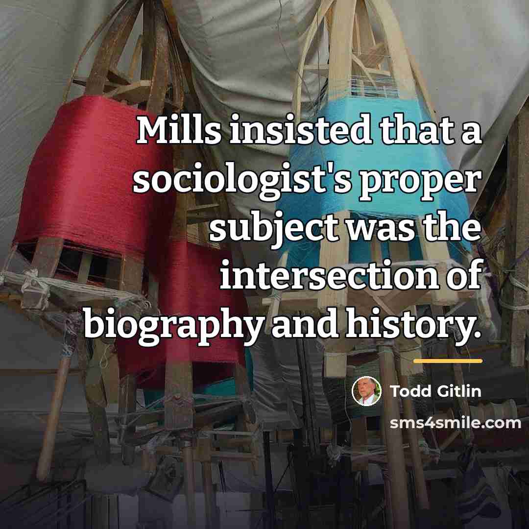 “Mills insisted that a sociologist's proper subject was the intersection…” quote by Todd Gitlin