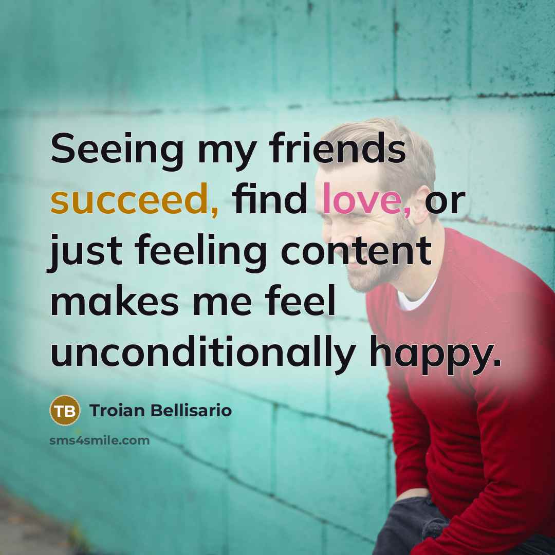 “Seeing my friends succeed, find love, or just feeling content…” quote by Troian Bellisario