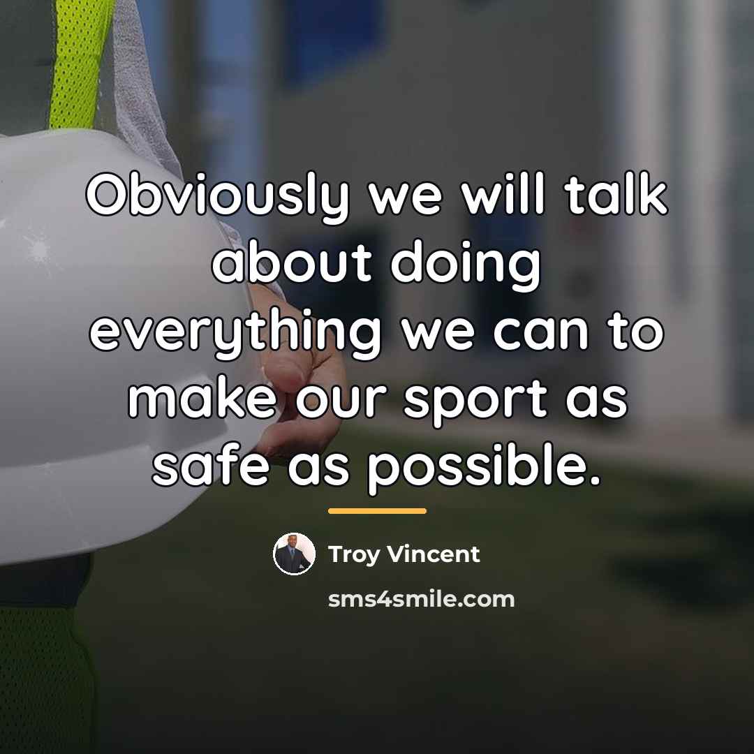 “Obviously we will talk about doing everything we can to…” quote by Troy Vincent