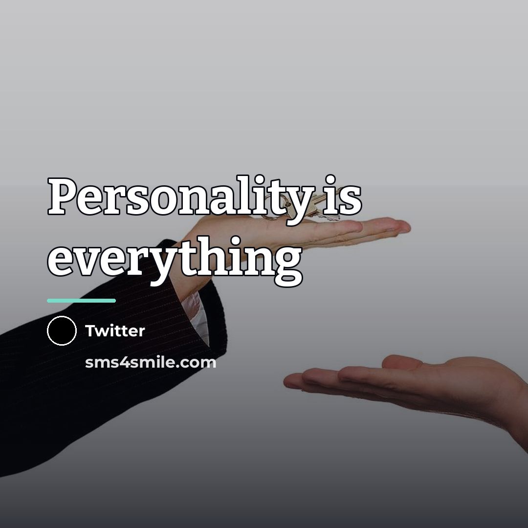 “Personality is everything…” quote by Twitter