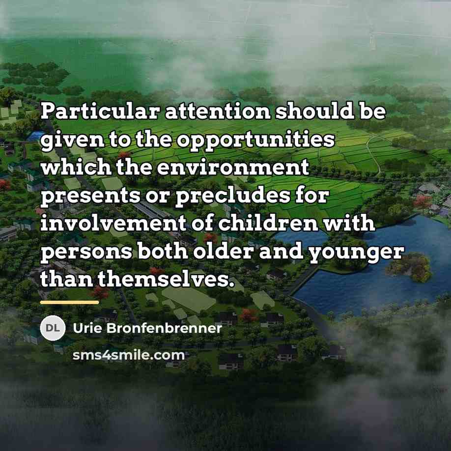 “Particular attention should be given to the opportunities which the…” quote by Urie Bronfenbrenner