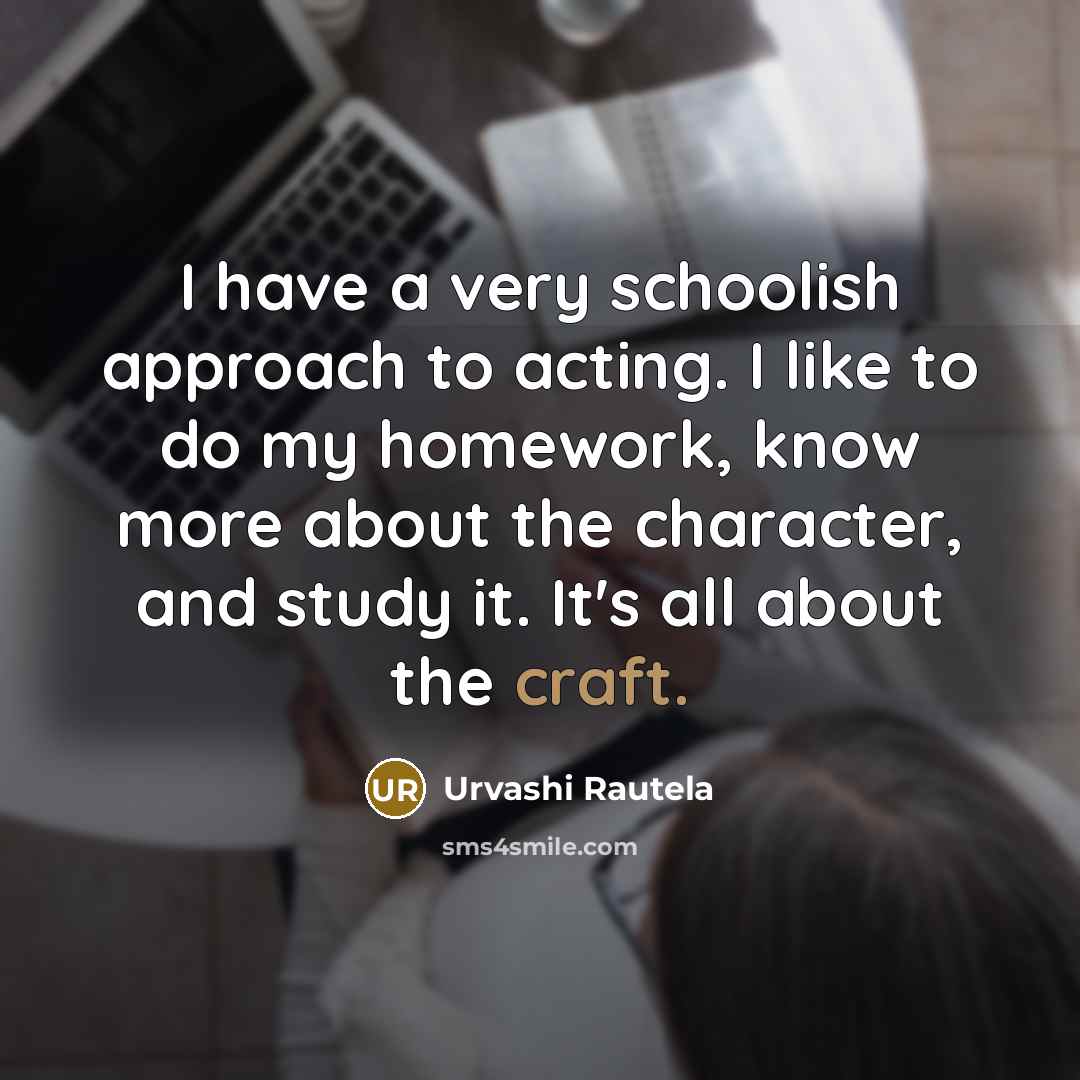 “I have a very schoolish approach to acting. I like…” quote by Urvashi Rautela