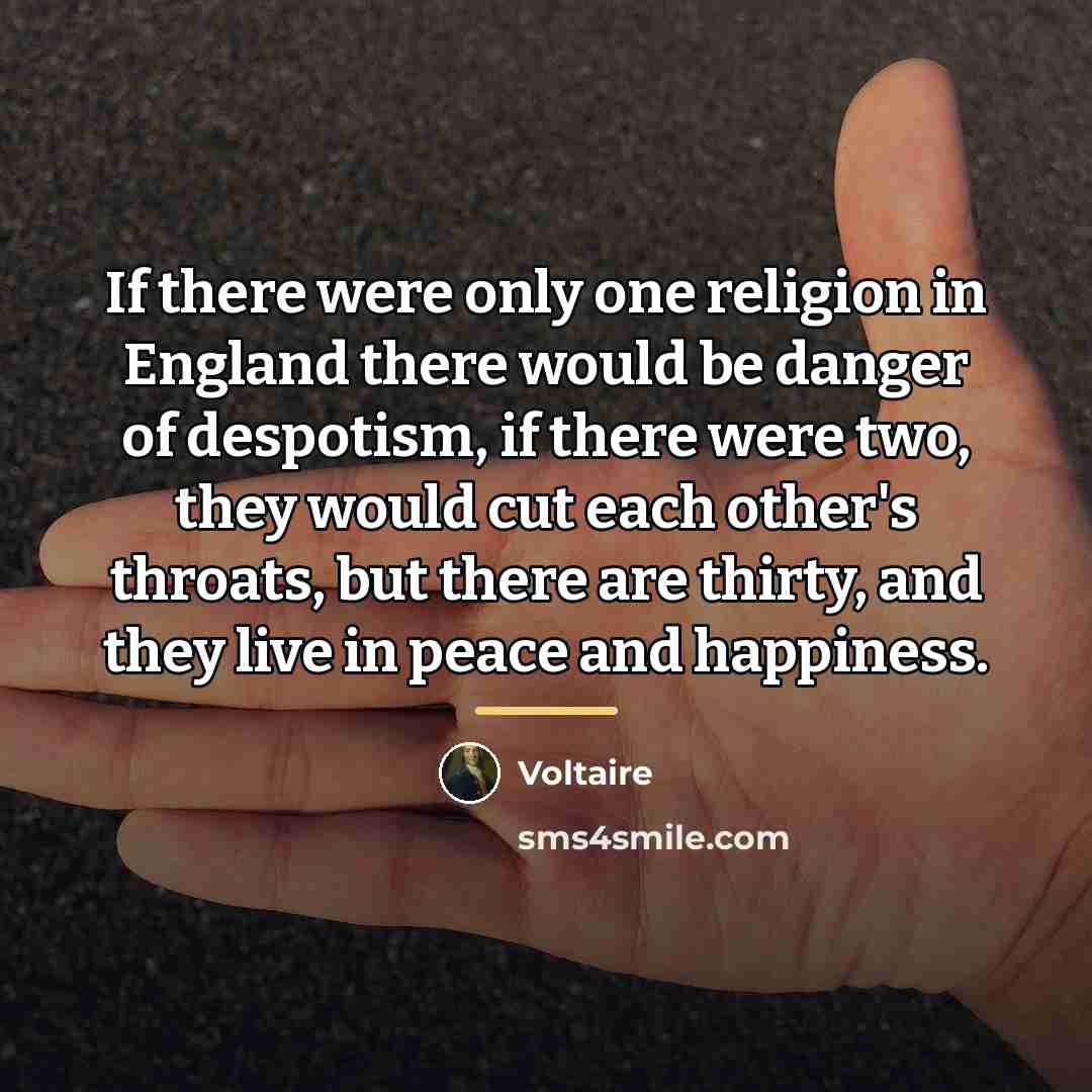“If there were only one religion in England there would…” quote by Voltaire