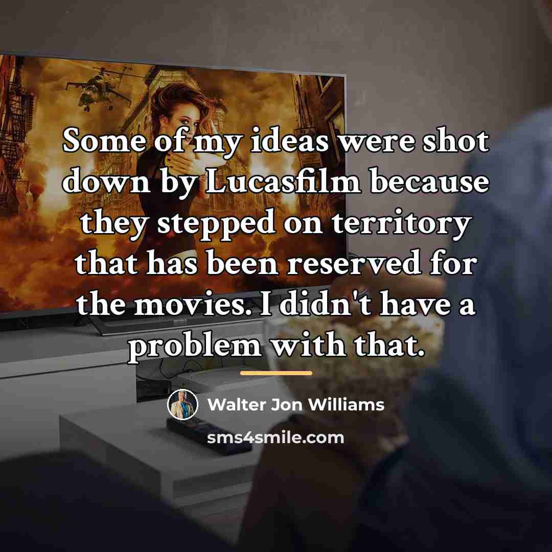 “Some of my ideas were shot down by Lucasfilm because…” quote by Walter Jon Williams