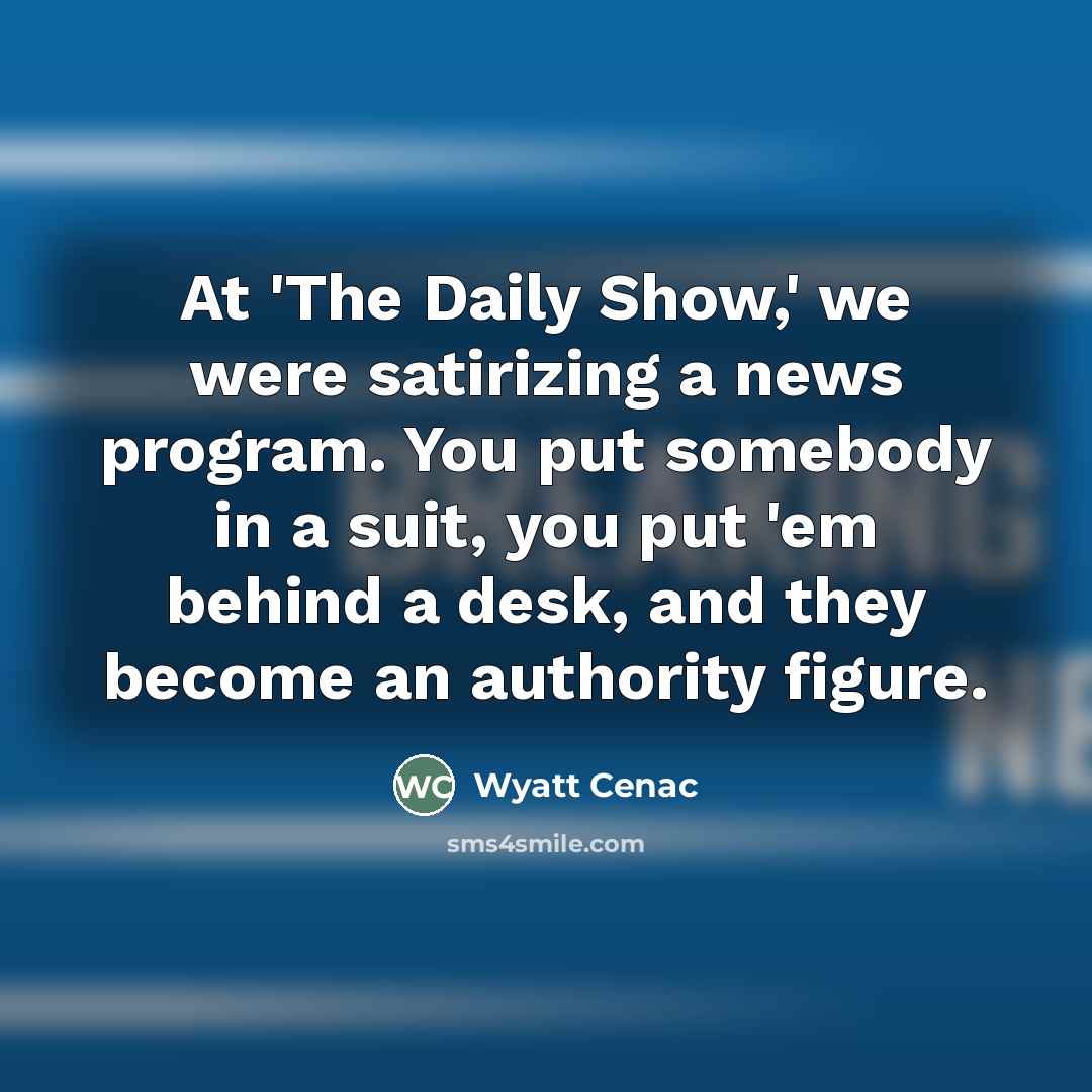 “At 'The Daily Show,' we were satirizing a news program.…” quote by Wyatt Cenac