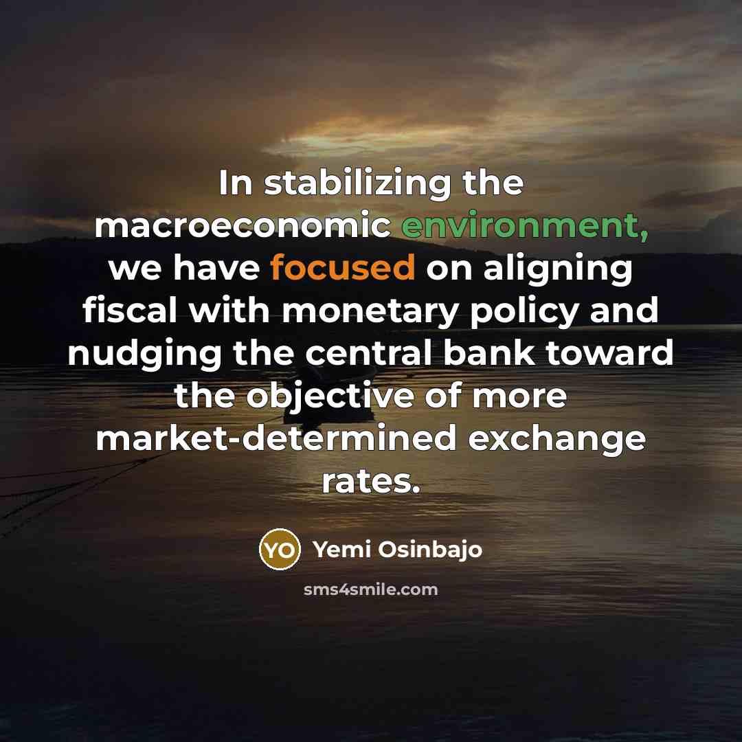 “In stabilizing the macroeconomic environment, we have focused on aligning…” quote by Yemi Osinbajo