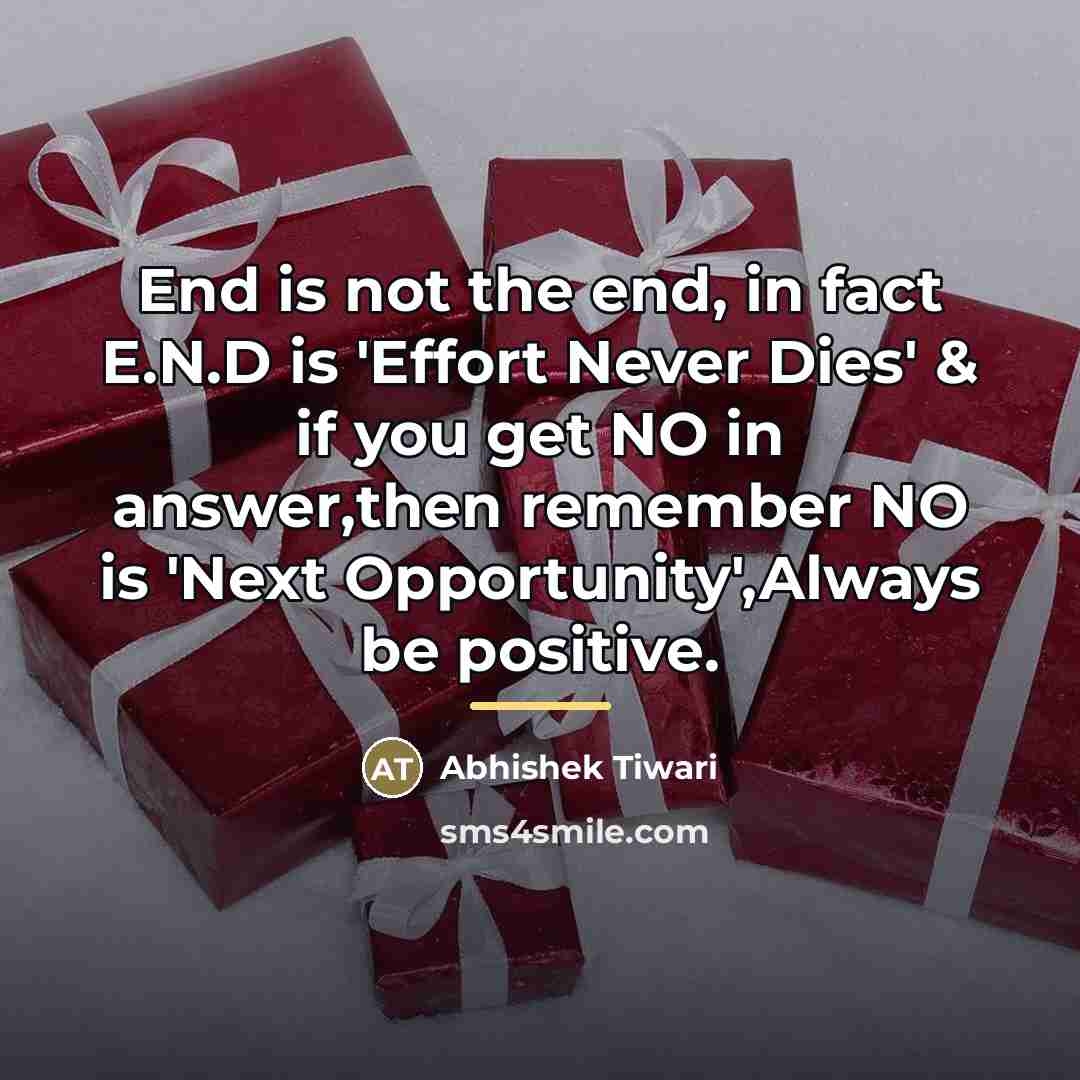 “End is not the end, in fact E.N.D is 'Effort…” quote by Abhishek Tiwari