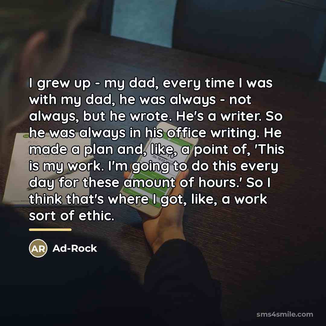 “I grew up - my dad, every time I was…” quote by Ad-Rock