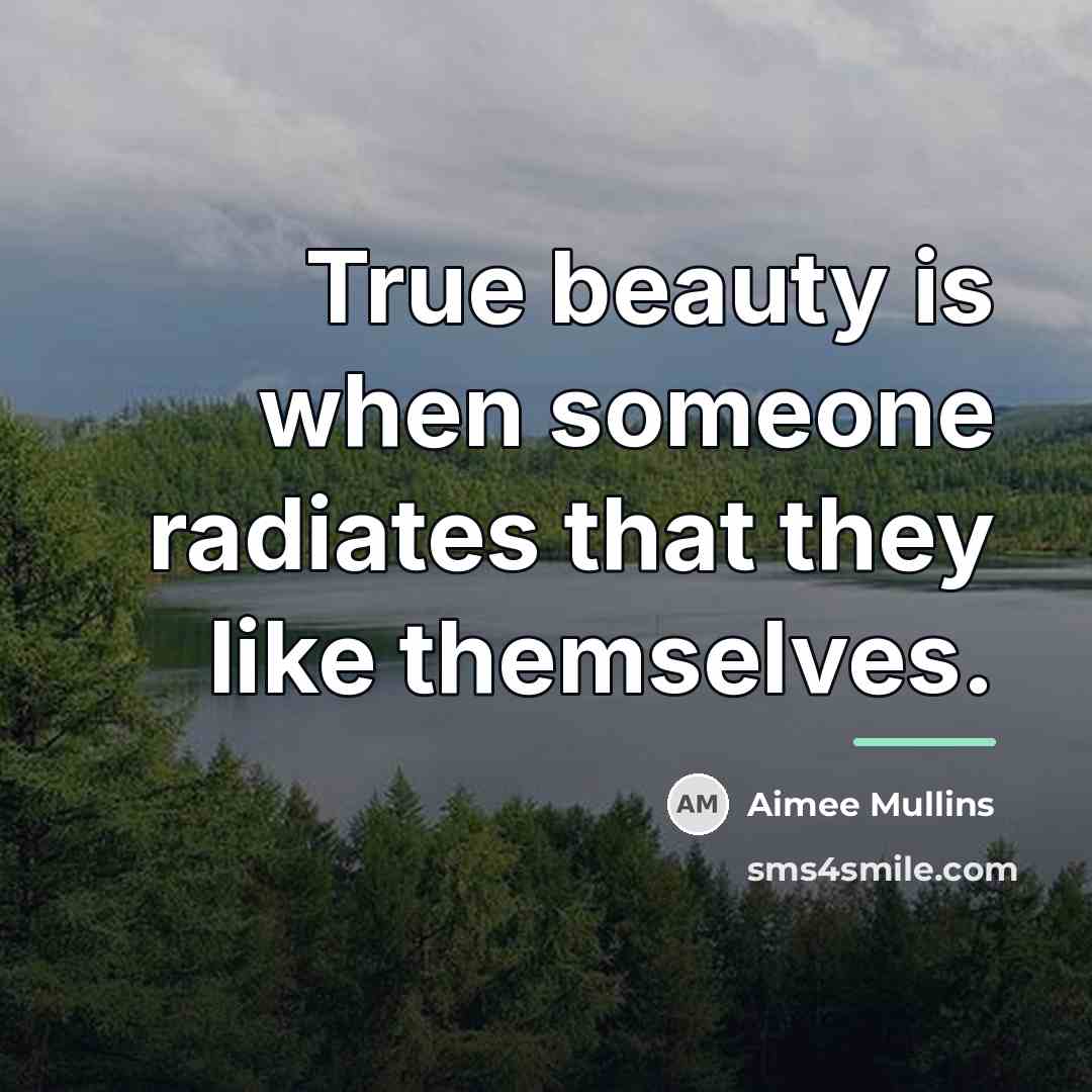 “True beauty is when someone radiates that they like themselves.…” quote by Aimee Mullins