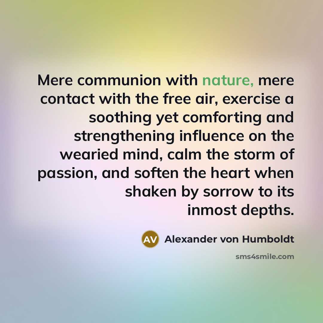 “Mere communion with nature, mere contact with the free air,…” quote by Alexander von Humboldt