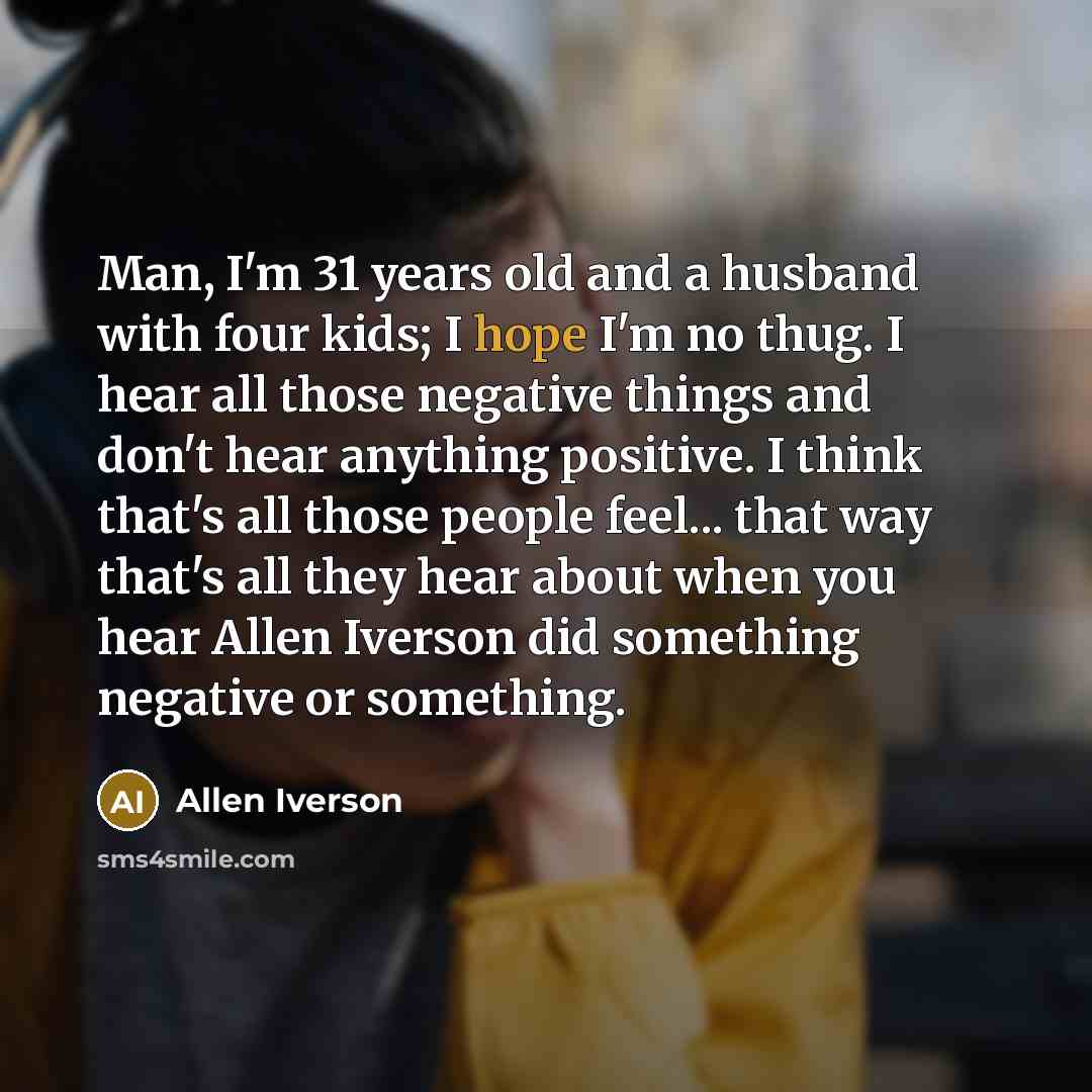 “Man, I'm 31 years old and a husband with four…” quote by Allen Iverson