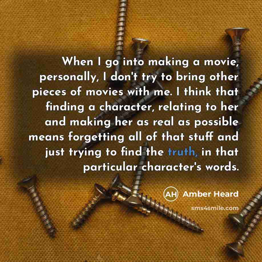 “When I go into making a movie, personally, I don't…” quote by Amber Heard