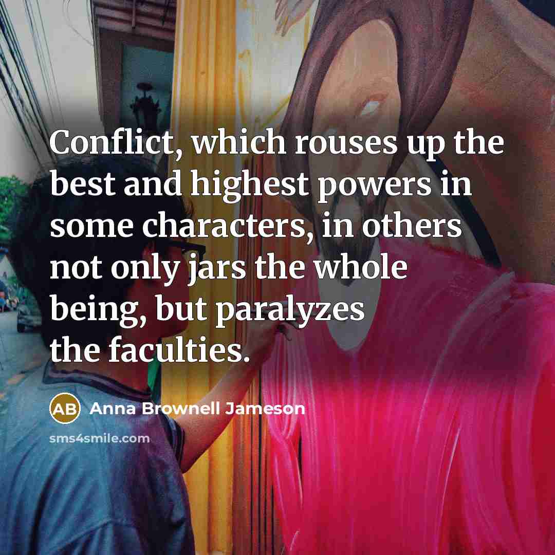 “Conflict, which rouses up the best and highest powers in…” quote by Anna Brownell Jameson