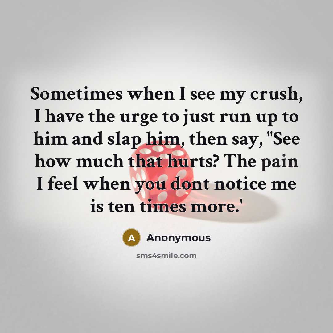 “Sometimes when I see my crush, I have the urge…” quote by Anonymous