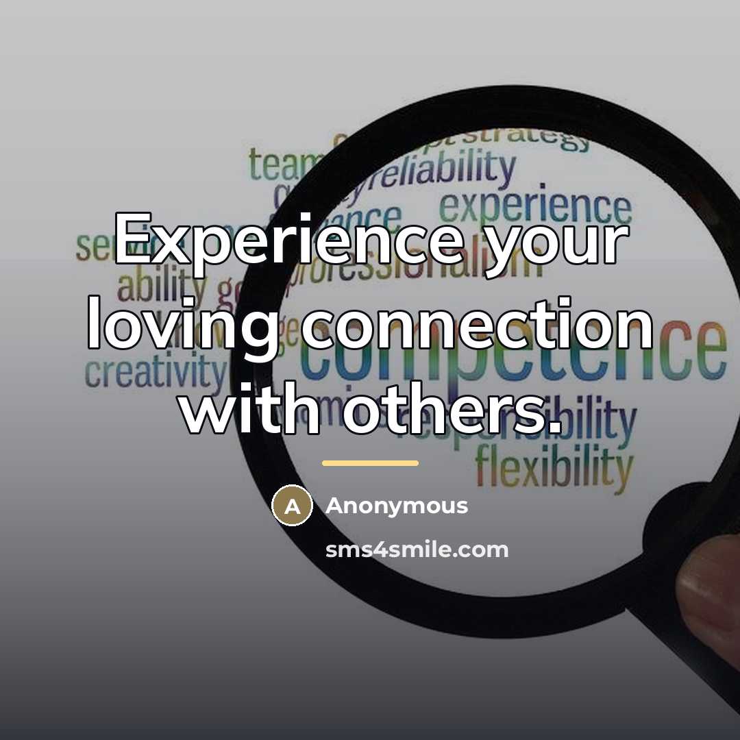 “Experience your loving connection with others.…” quote by Anonymous