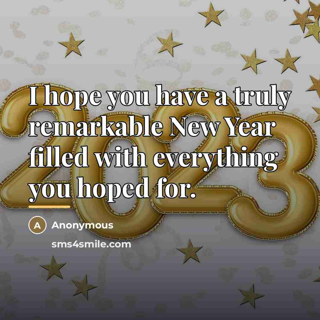 “I hope you have a truly remarkable New Year filled…” quote by Anonymous