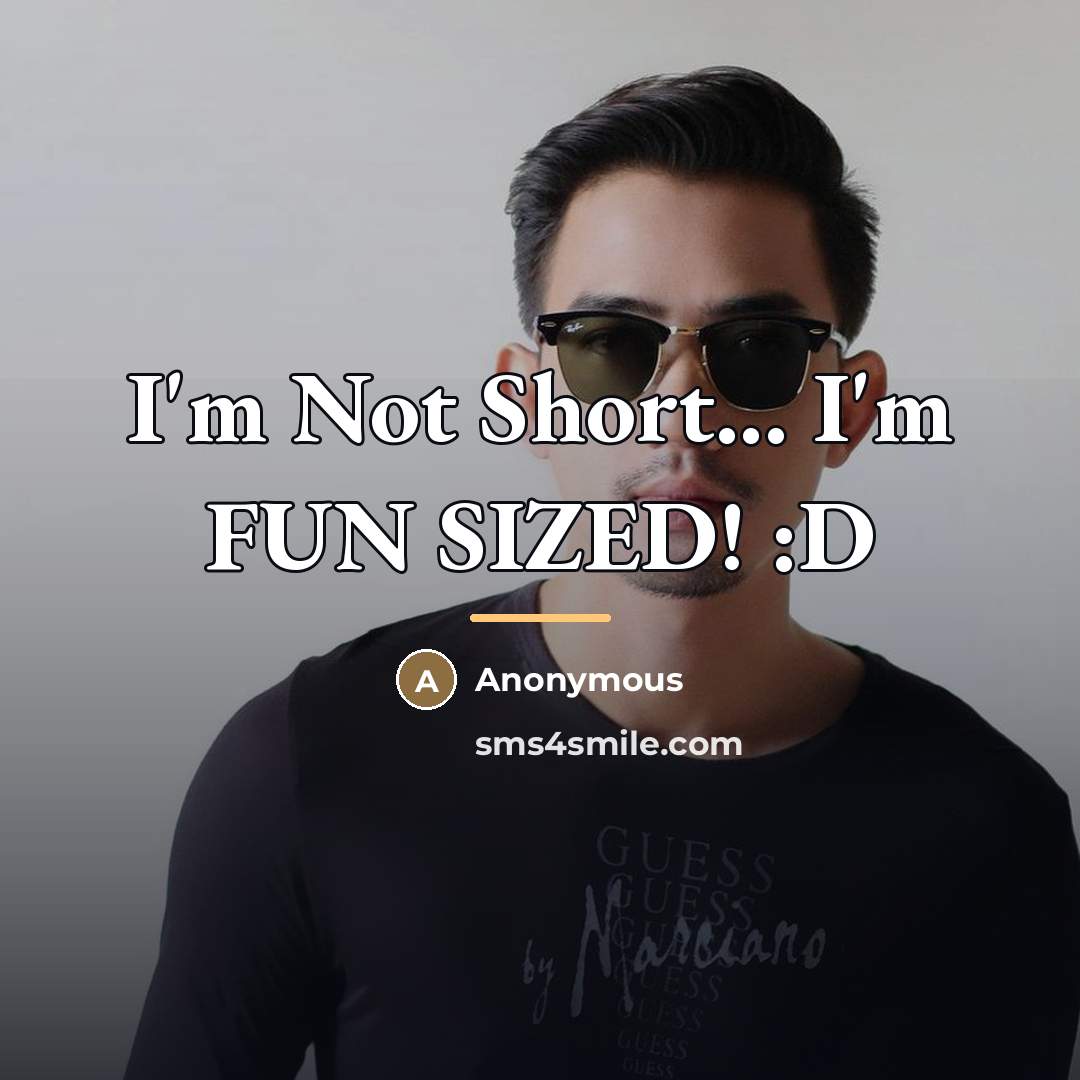 “I'm Not Short... I'm FUN SIZED! :D…” quote by Anonymous