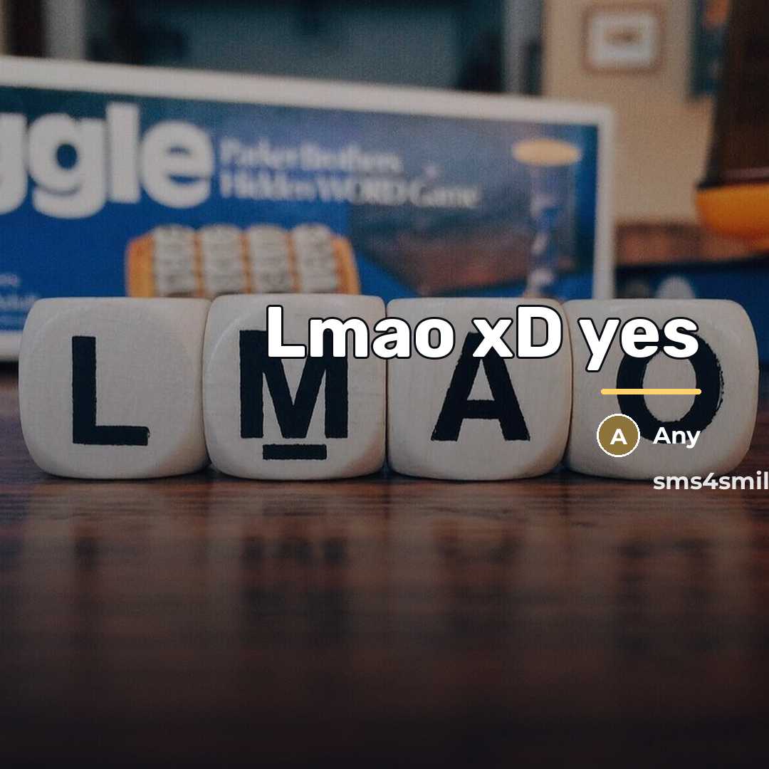 “Lmao xD yes…” quote by Any