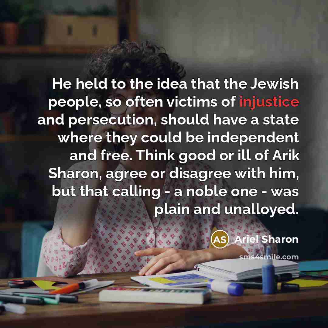 “He held to the idea that the Jewish people, so…” quote by Ariel Sharon