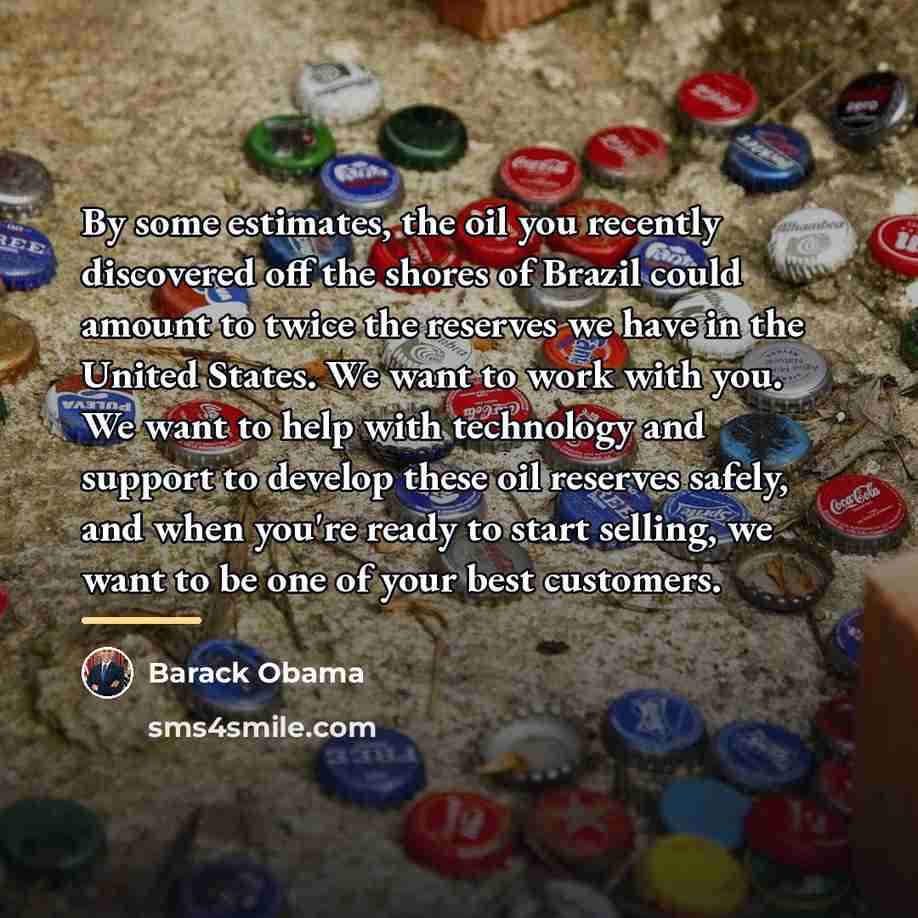 “By some estimates, the oil you recently discovered off the…” quote by Barack Obama