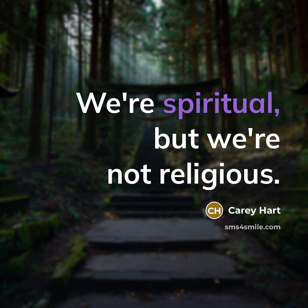 “We're spiritual, but we're not religious.…” quote by Carey Hart