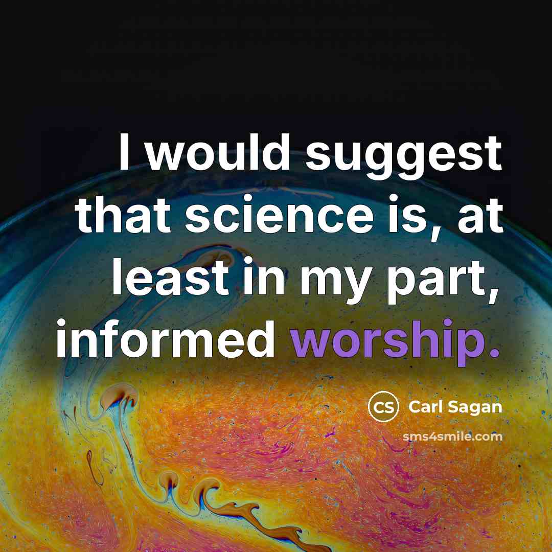 “I would suggest that science is, at least in my…” quote by Carl Sagan