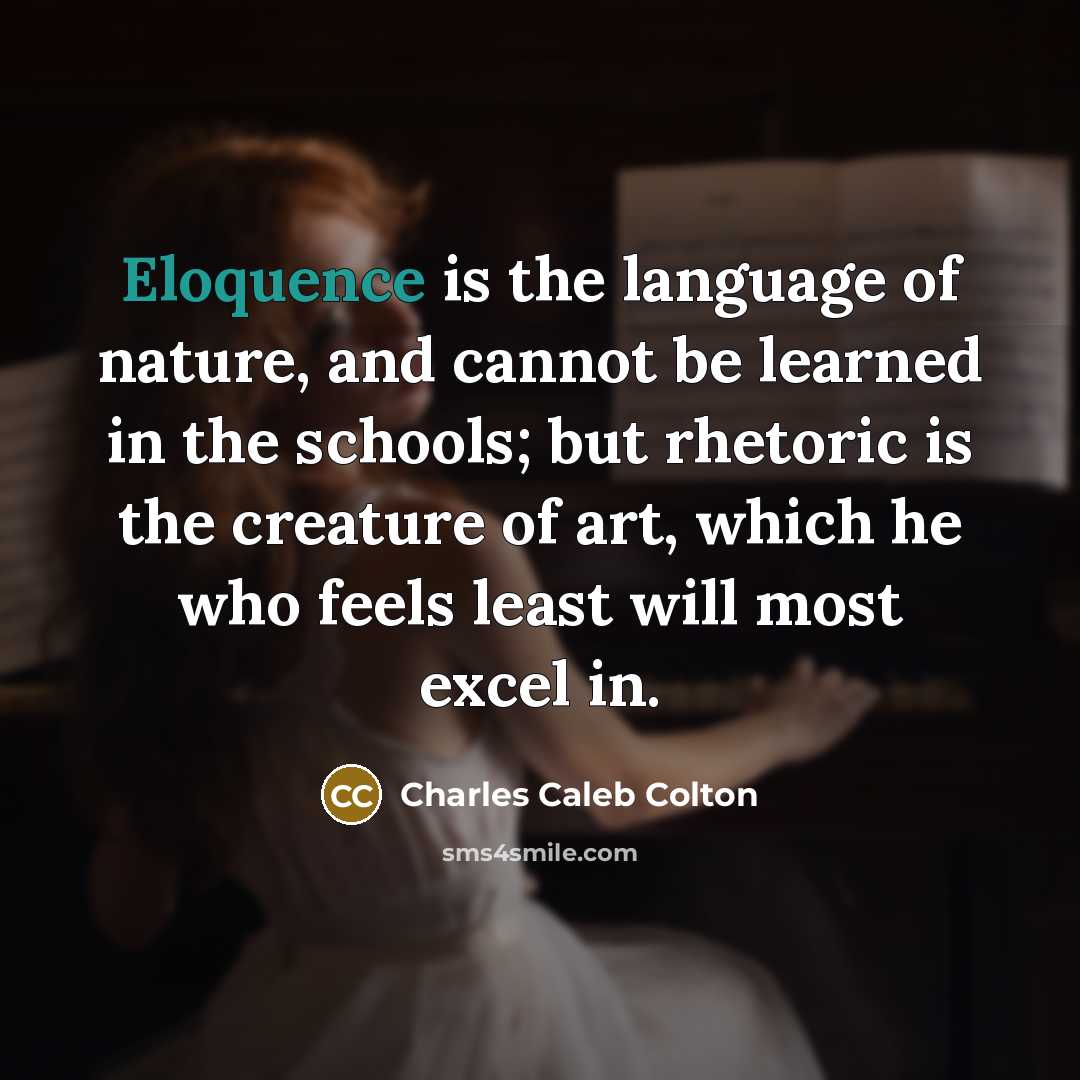 “Eloquence is the language of nature, and cannot be learned…” quote by Charles Caleb Colton