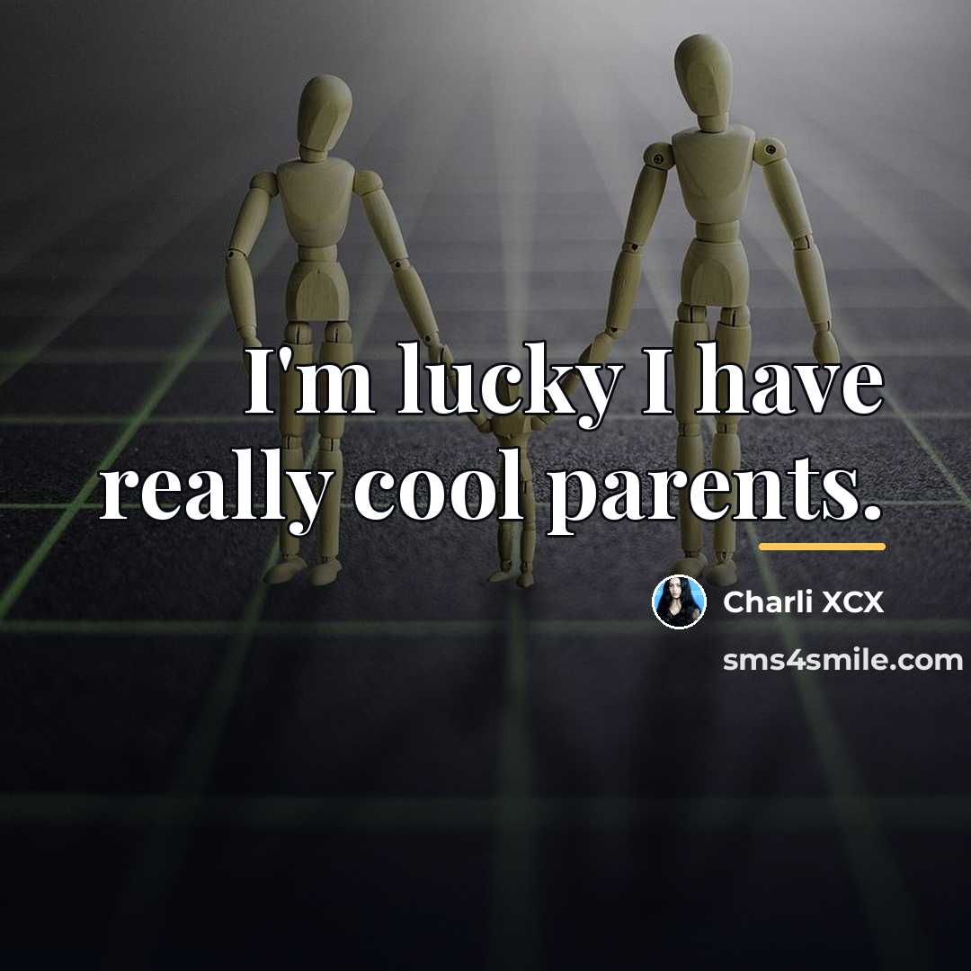 “I'm lucky I have really cool parents.…” quote by Charli XCX