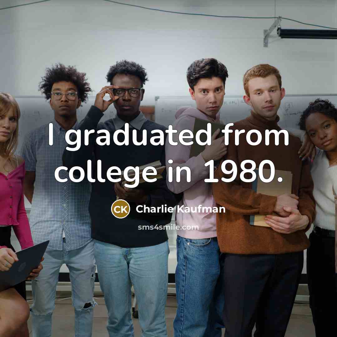 “I graduated from college in 1980.…” quote by Charlie Kaufman