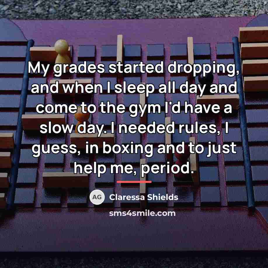 “My grades started dropping, and when I sleep all day…” quote by Claressa Shields