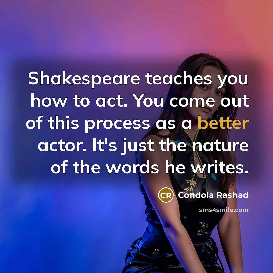 “Shakespeare teaches you how to act. You come out of…” quote by Condola Rashad