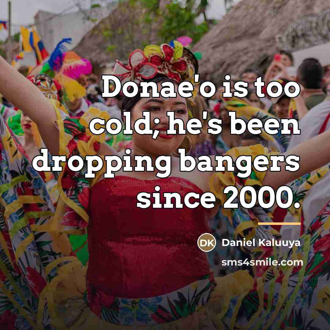 “Donae'o is too cold; he's been dropping bangers since 2000.…” quote by Daniel Kaluuya