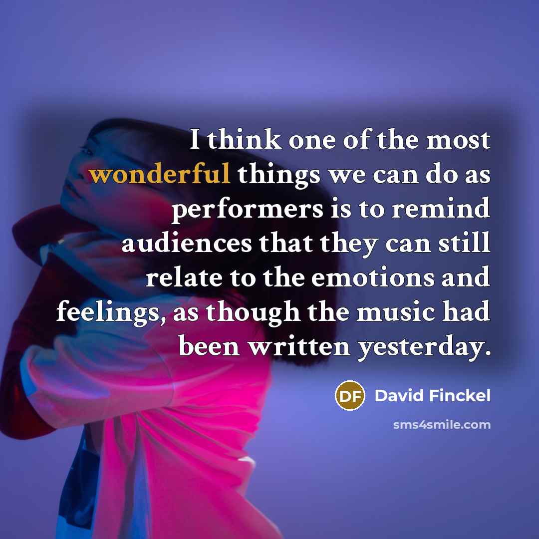 “I think one of the most wonderful things we can…” quote by David Finckel
