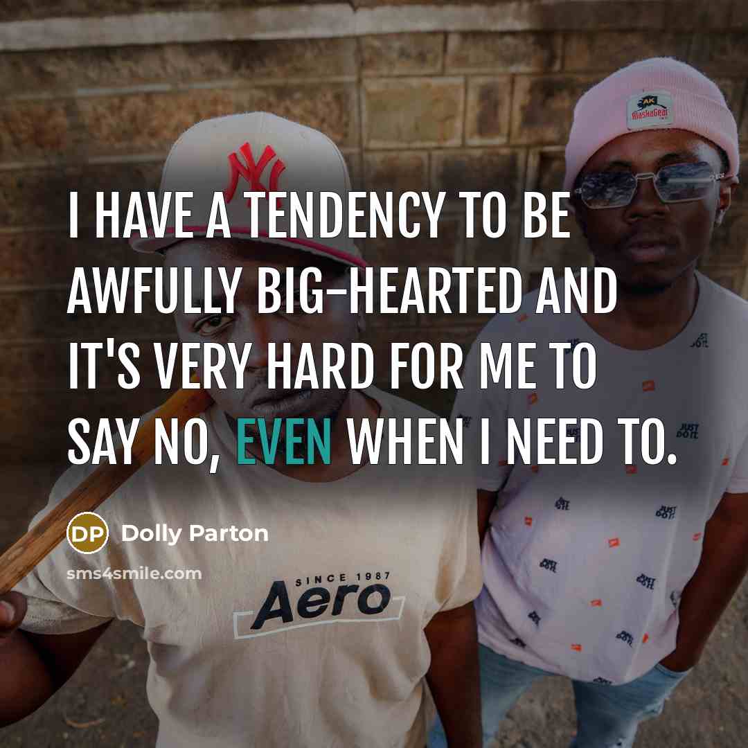 “I have a tendency to be awfully big-hearted and it's…” quote by Dolly Parton