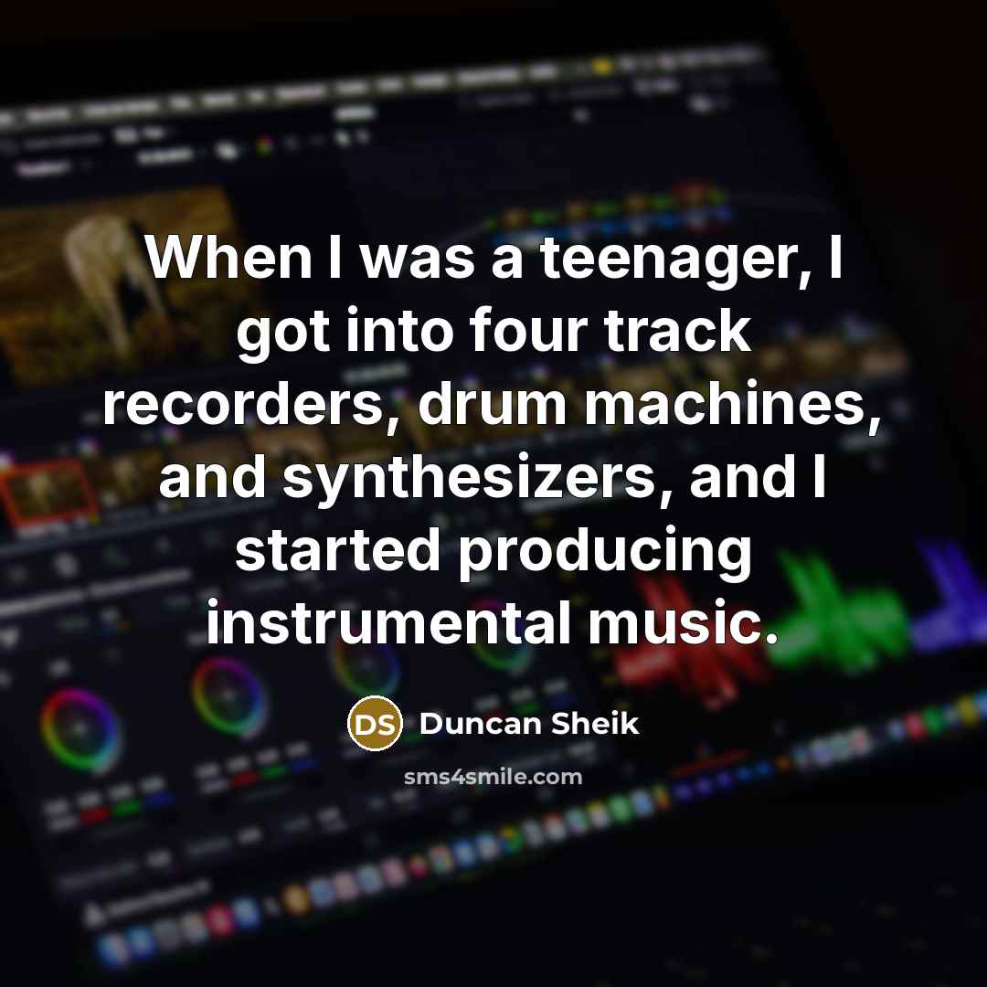 “When I was a teenager, I got into four track…” quote by Duncan Sheik