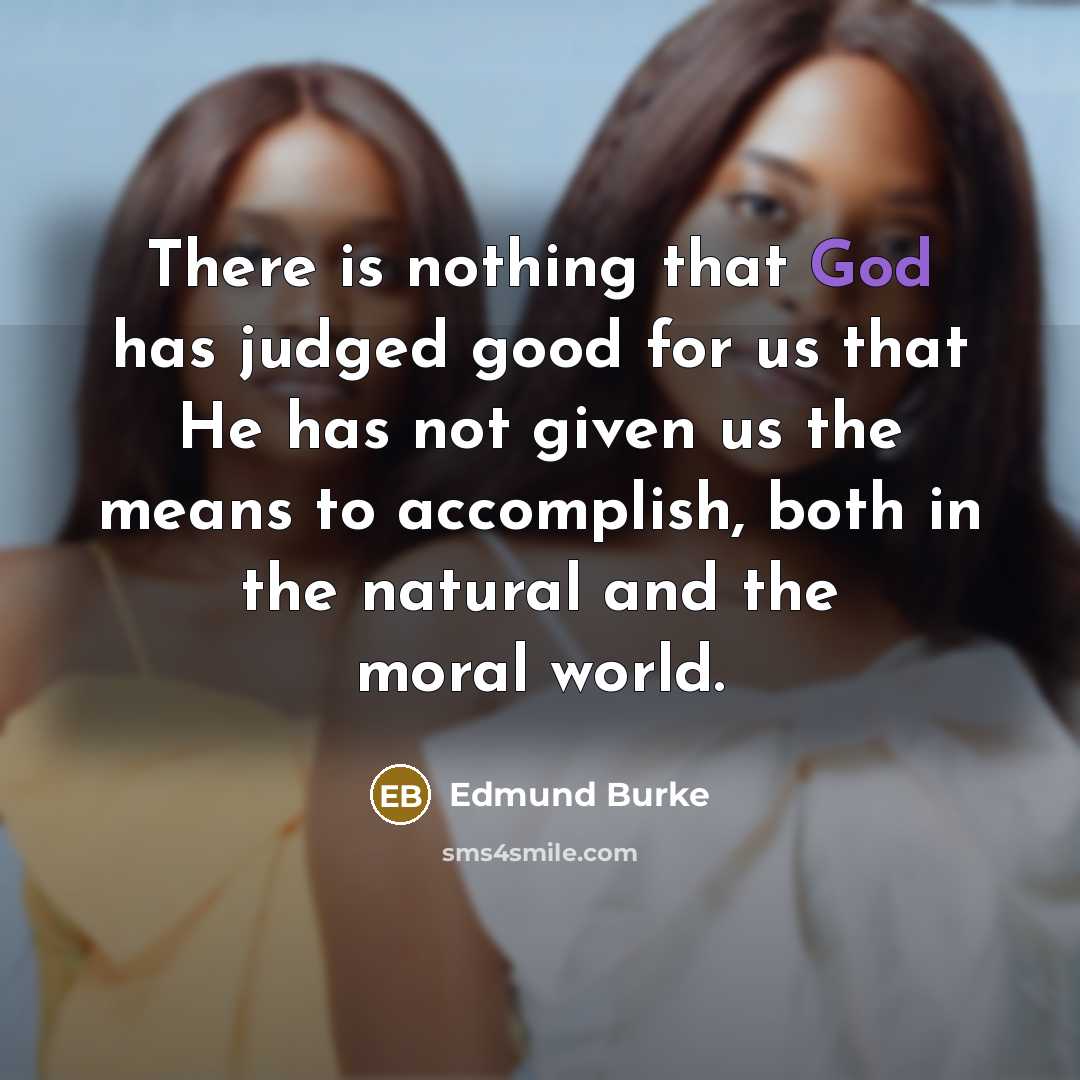 “There is nothing that God has judged good for us…” quote by Edmund Burke