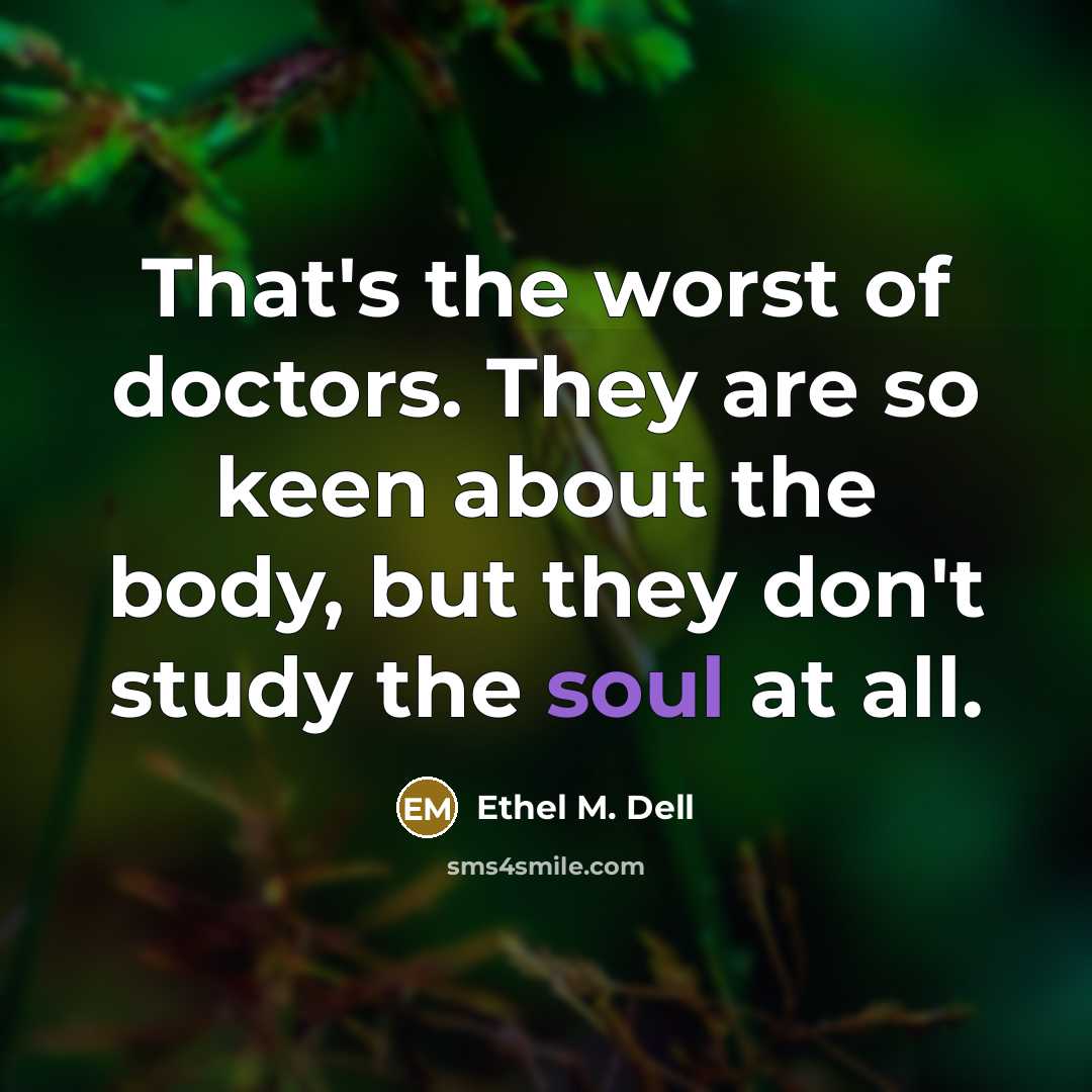 “That's the worst of doctors. They are so keen about…” quote by Ethel M. Dell